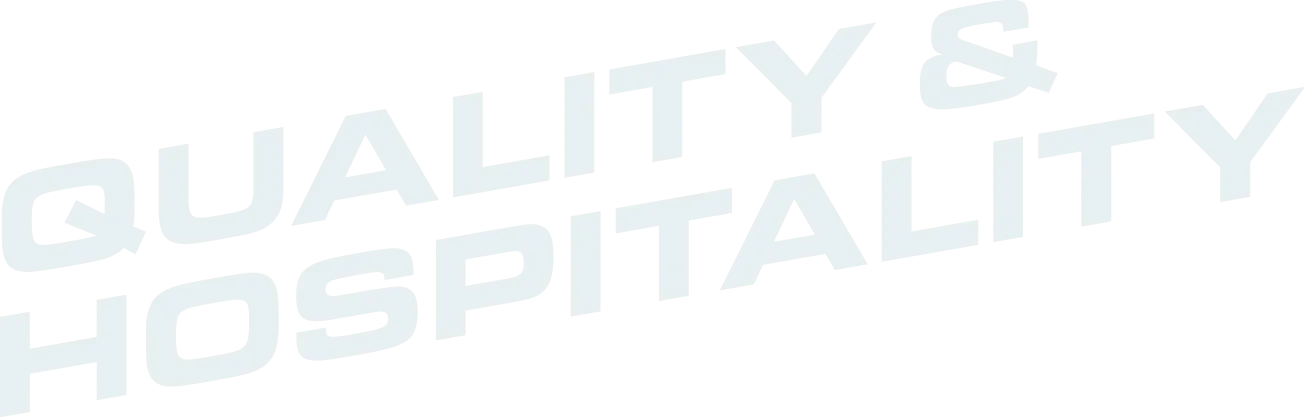 QUALITY & HOSPITALITY
